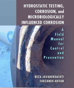 Hydrostatic Testing, Corrosion, and Microbiologically Influenced Corrosion: A Field Manual for Control and Prevention eBook