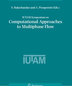 IUTAM Symposium on Computational Approaches to Multiphase Flow: Proceedings of an IUTAM Symposium held at Argonne National Laboratory, October 4-7, 2004 eBook