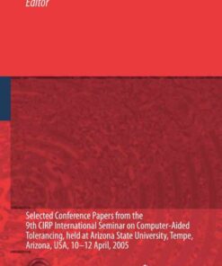 Models for Computer Aided Tolerancing in Design and Manufacturing Selected Conference Papers from the 9th CIRP International Seminar on Computer-Aided Tolerancing, held at Arizona StateUniversity, Tempe, Arizona, USA, 10-12 April, 2005 eBook