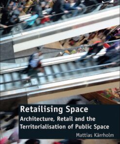 Retailising Space: Architecture, Retail and the Territorialisation of Public Space eBook