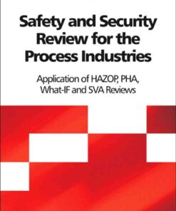 Safety and Security Review for the Process Industries: Application of HAZOP, PHA, What-IF and SVA Reviews eBook
