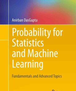Probability for Statistics and Machine Learning: Fundamentals and Advanced Topics eBook