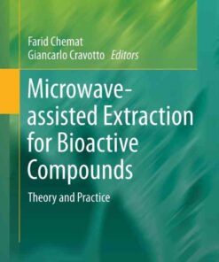 Microwave-assisted Extraction for Bioactive Compounds: Theory and Practice eBook