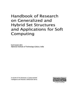 Handbook of Research on Generalized and Hybrid Set Structures and Applications for Soft Computing eBook