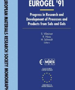 Eurogel '91: Progress in Research and Development of Processes and Products from Sols and Gels eBook