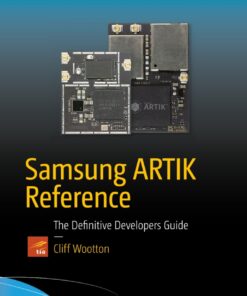 Samsung ARTIK Reference: The Definitive Developers Guide eBook