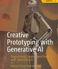 Creative Prototyping with Generative AI: Augmenting Creative Workflows with Generative AI eBook