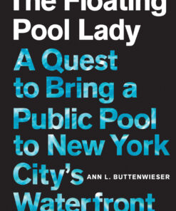 The Floating Pool Lady: A Quest to Bring a Public Pool to New York City's Waterfront eBook