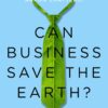 Can Business Save the Earth?: Innovating Our Way to Sustainability eBook