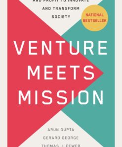 Venture Meets Mission: Aligning People, Purpose, and Profit to Innovate and Transform Society eBook