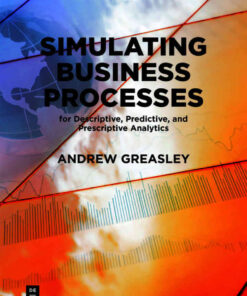 Simulating Business Processes for Descriptive, Predictive, and Prescriptive Analytics eBook