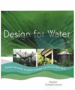 Design for Water: Rainwater Harvesting, Stormwater Catchment, and Alternate Water Reuse eBook