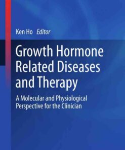 Growth Hormone Related Diseases and Therapy: A Molecular and Physiological Perspective for the Clinician eBook