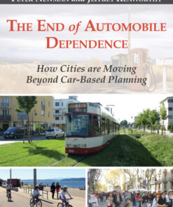 The End of Automobile Dependence: How Cities are Moving Beyond Car-Based Planning eBook