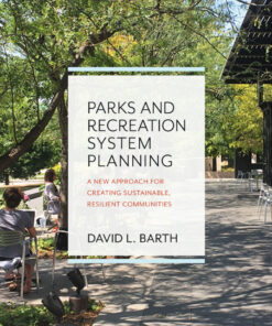 Parks and Recreation System Planning: A New Approach for Creating Sustainable, Resilient Communities eBook
