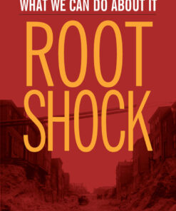 Root Shock: How Tearing Up City Neighborhoods Hurts America, And What We Can Do About It eBook