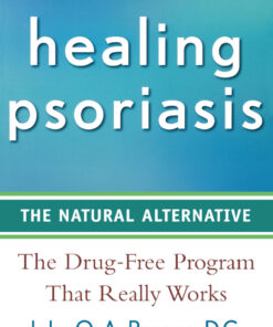 Healing Psoriasis: The Natural Alternative eBook