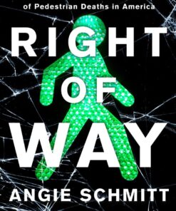 Right of Way: Race, Class, and the Silent Epidemic of Pedestrian Deaths in America eBook