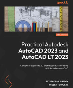 Practical Autodesk AutoCAD 2023 and AutoCAD LT 2023: beginner's guide to 2D drafting and 3D modeling with Autodesk AutoCAD eBook