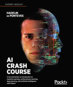 AI Crash Course: A fun and hands-on introduction to machine learning, reinforcement learning, deep learning, and artificial intelligence with Python eBook