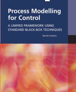 Process Modelling for Control: A Unified Framework Using Standard Black-box Techniques eBook