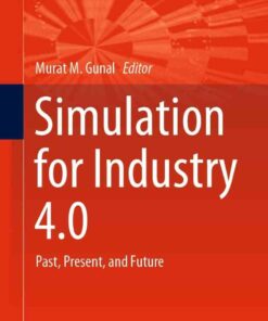 Simulation for Industry 4.0: Past, Present, and Future eBook