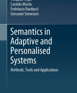 Semantics in Adaptive and Personalised Systems: Methods, Tools and Applications eBook