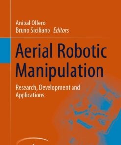 Aerial Robotic Manipulation: Research, Development and Applications eBook