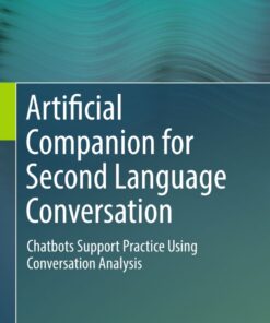 Artificial Companion for Second Language Conversation: Chatbots Support Practice Using Conversation Analysis eBook