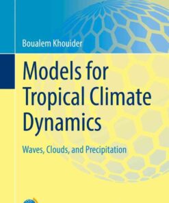 Models for Tropical Climate Dynamics: Waves, Clouds, and Precipitation eBook