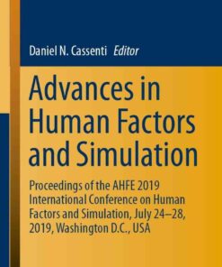 Advances in Human Factors and Simulation: Proceedings of the AHFE 2019 International Conference on Human Factors and Simulation, July 24-28, 2019, Washington D.C., USA eBook