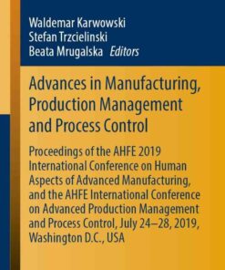 Advances in Manufacturing, Production Management and Process Control Proceedings of the AHFE 2019 International Conference on Human Aspects of Advanced Manufacturing, and the AHFE International Conference on Advanced Production Management and Process Control, July 24-28, 2019, Washington D.C., USA  eBook