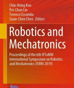 Robotics and Mechatronics: Proceedings of the 6th IFToMM International Symposium on Robotics and Mechatronics (ISRM 2019) eBook