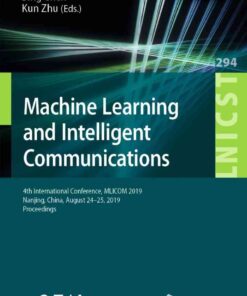 Machine Learning and Intelligent Communications: 4th International Conference, MLICOM 2019, Nanjing, China, August 24–25, 2019, Proceedings eBook