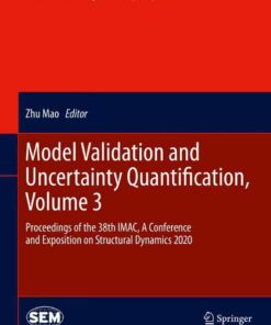 Model Validation and Uncertainty Quantification, Volume 3: Proceedings of the 38th IMAC, A Conference and Exposition on Structural Dynamics 2020 eBook