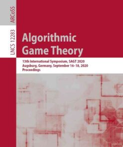 Algorithmic Game Theory: 13th International Symposium, SAGT 2020, Augsburg, Germany, September 16–18, 2020, Proceedings eBook