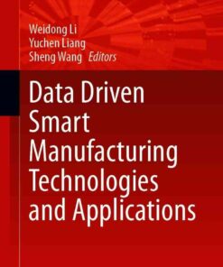 Data Driven Smart Manufacturing Technologies and Applications eBook