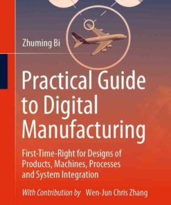 Practical Guide to Digital Manufacturing: First-Time-Right for Design of Products, Machines, Processes and System Integration eBook