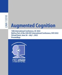 Augmented Cognition 16th International Conference, AC 2022, Held as Part of the 24th HCI International Conference, HCII 2022, Virtual Event, June 26 – July 1, 2022, Proceedings eBook