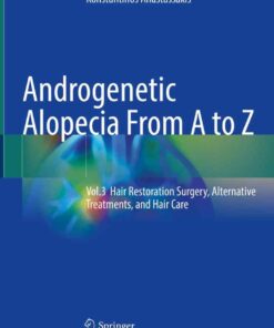 Androgenetic Alopecia From A to Z: Vol.3 Hair Restoration Surgery, Alternative Treatments, and Hair Care eBook