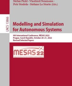 Modelling and Simulation for Autonomous Systems: 9th International Conference, MESAS 2022, Prague, Czech Republic, October 20–21, 2022, Revised Selected Papers eBook