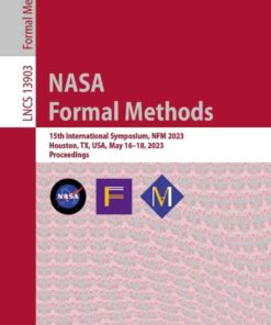 NASA Formal Methods: 15th International Symposium, NFM 2023, Houston, TX, USA, May 16–18, 2023, Proceedings eBook