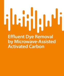 Effluent Dye Removal by Microwave-Assisted Activated Carbon eBook