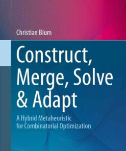 Construct, Merge, Solve & Adapt: A Hybrid Metaheuristic for Combinatorial Optimization eBook
