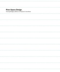 River.Space.Design: Planning Strategies, Methods and Projects for Urban Rivers eBook