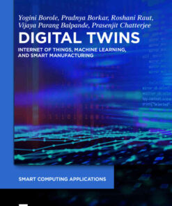 Digital Twins: Internet of Things, Machine Learning, and Smart Manufacturing eBook