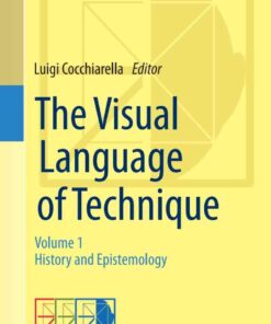The Visual Language of Technique: Volume 1 - History and Epistemology eBook