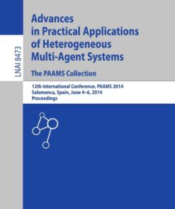 Advances in Practical Applications of Heterogeneous Multi-Agent Systems - The PAAMS Collection: 12th International Conference, PAAMS 2014, Salamanca, Spain, June 4-6, 2014. Proceedings eBook