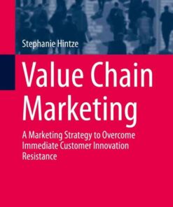 Value Chain Marketing: A Marketing Strategy to Overcome Immediate Customer Innovation Resistance eBook