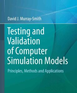 Testing and Validation of Computer Simulation Models: Principles, Methods and Applications eBook